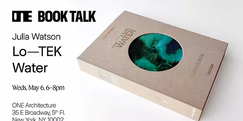 ONE Book Talk: Julia Watson, Lo\u2014TEK Water
