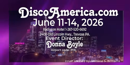 2026 Disco America June 11-14 Latin Hustle Trevose PA Event Director: Donna Boyle