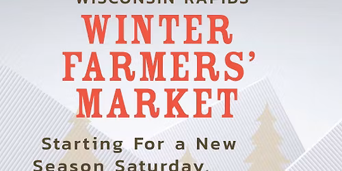 WISCONSIN RAPIDS WINTER FARMERS MARKET