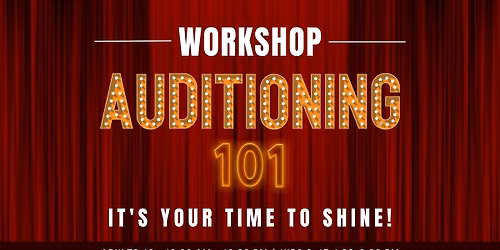 Workshop: Auditioning 101 (Kids 8-15)