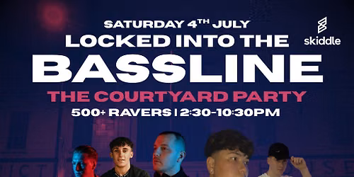 Locked Into The Bassline: Pontefract (Courtyard Day\/Night Rave)