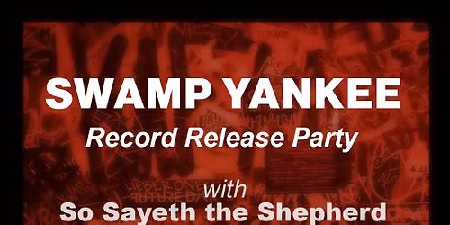 \ud83c\udfb8 SWAMP YANKEE \u2014 RECORD RELEASE SHOW \ud83c\udfb8