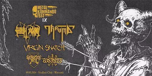 Metal Kommando Fest IX - Christ Agony \/ Trauma \/ Virgin Snatch \/ Genocide Kvlt \/ Wstr\u0119t @VooDoo