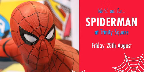 Meet Spiderman at Trinity Square