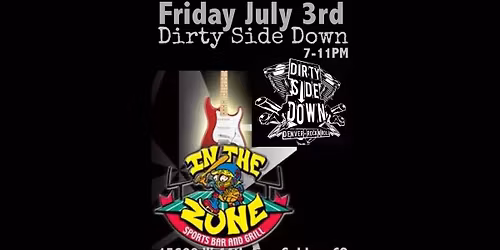 Dirty Side Down at In The Zone - Golden (Friday July 3rd)