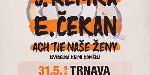 Ach tie na\u0161e \u017eeny | 31.5. | Trnava