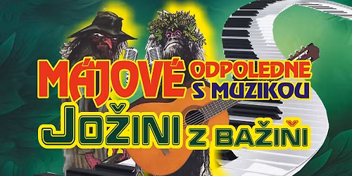 M\u00e1jov\u00e9 odpoledne s muzikou - Jo\u017eini z ba\u017ei\u0148i