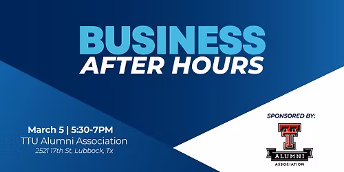 Business After Hours Sponsored by Texas Tech Alumni Association