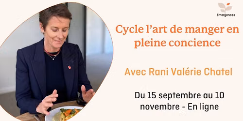 Cycle Manger en conscience anim\u00e9 par Val\u00e9rie Rani Chatel