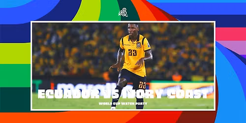 World Cup Watch Party Ecuador vs Ivory Coast