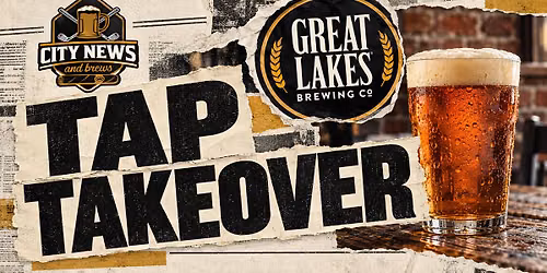 Great Lakes Brewery TAP TAKEOVER!