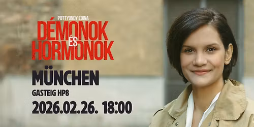 D\u00e9monok \u00e9s Hormonok - M\u00fcnchen - Gasteig HP8 Saal X, 2026.02.26. 18:00