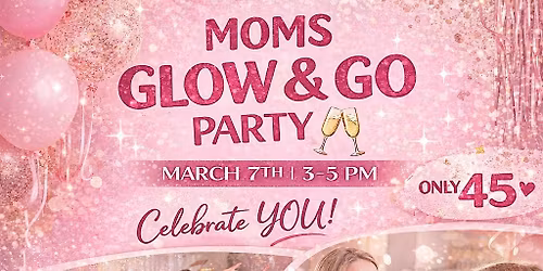 Mom GLOW&GO Party