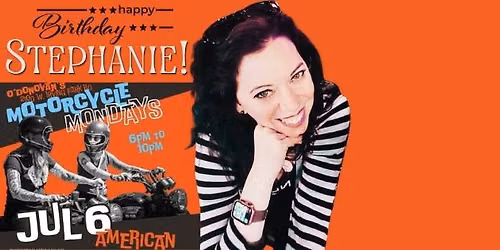 Steph's Birthday at Motorcycle Monday!  Mon, July 6