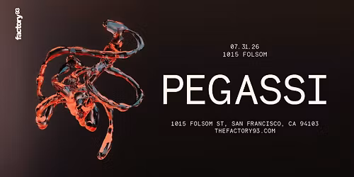 Factory 93 Presents: Pegassi @ 1015 Folsom 7\/31