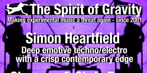 The Spirit of Gravity: Simon Heartfield \/ Sheraws & Chris Essex \/ Complaints Department