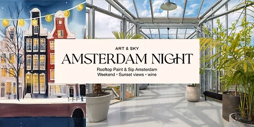 Saturday Rooftop Painting: 3h00 "Night in Amsterdam " Zoku Amsterdam