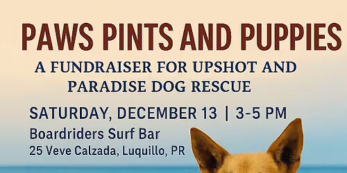 PAWS PINTS AND PUPPIES! A Fundraiser for Upshot and Paradise Dog Rescue