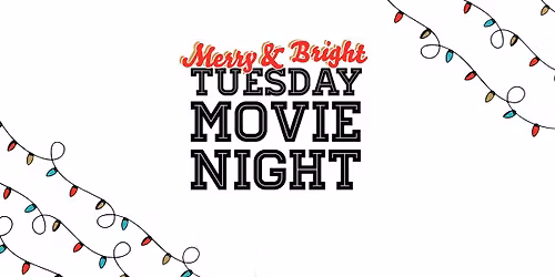 Merry & Bright Tuesday Movie Nights \u2728\ud83d\udcfa\u2603\ufe0f