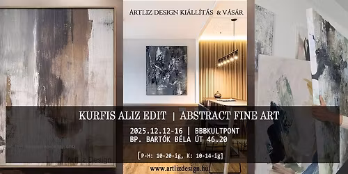 ArtLiz Design Ki\u00e1ll\u00edt\u00e1s 2025 december 12-16. BBBKultpont ABSTRACT FINE ART