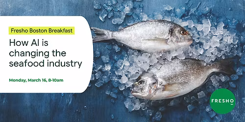 Fresho Boston Breakfast: How AI is changing the seafood industry
