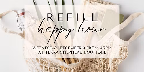 Refill Happy Hour at Terra Shepherd