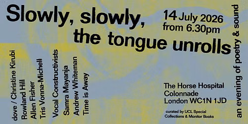 Slowly, slowly, the tongue unrolls: an evening of poetry and sound