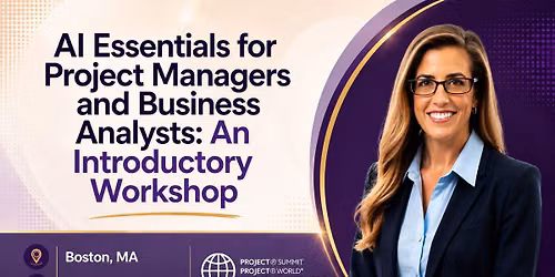 AI Essentials for Project Managers and Business Analysts: An Introductory Workshop