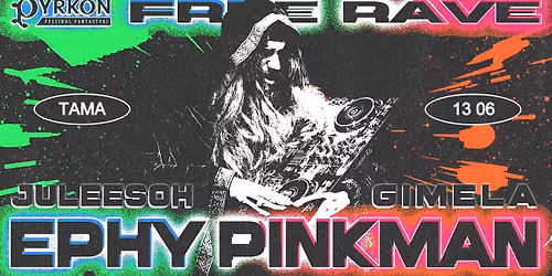 FREE RAVE x PYRKON: EPHY PINKMAN | Tama