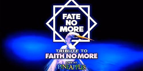 Fate No More (Faith No More Tribute) at Pineapples