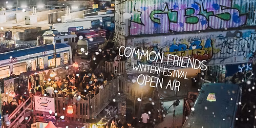 Common Friends Winterfestival Open Air | Bahnw\u00e4rter Thiel [Eintritt frei]