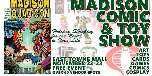Madison Comic & Toy Show - Free Event East Towne Mall Nov 22-23