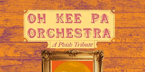 Oh Kee Pa Orchestra (Phish Tribute) @ Sanctuary Barside