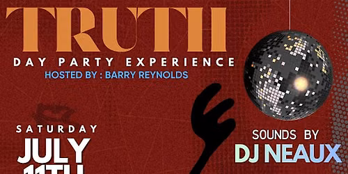 TRUTH - THE DAY EXPERIENCE (JULY 2026 EDITION)