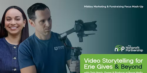 Marketing & Fundraising Mash-Up: Video Storytelling for Erie Gives and Beyond