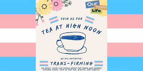 Tea At High Noon: Trans-Firming