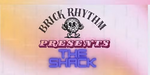 Brick Rhythm @ The Shack 68 