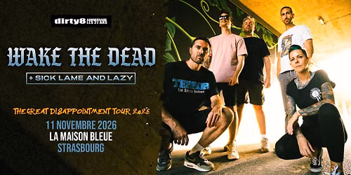 11.11.26 | [LES 27 ANS DU DIRTY8] WAKE THE DEAD + SICK LAME & LAZY \u2022 Strasbourg - La Maison Bleue