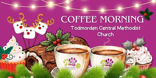 PAWS COFFEE MORNING AT TODMORDEN CENTRAL METHODIST CHURCH