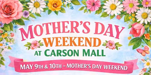 Mother's Day  Weekend at Carson Mall