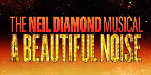 A Beautiful Noise: The Neil Diamond Musical - Tulsa