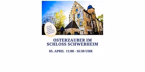 Osterzauber im Schloss Schwebheim