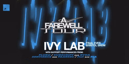 Ivy Lab: A Farewell Tour (Bristol - Final Ever Set)