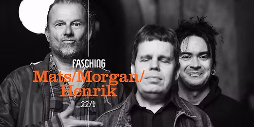Mats\/Morgan\/Henrik | Fasching, Stockholm