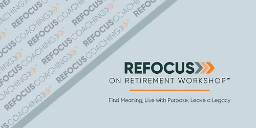 Refocus on Retirement Workshop\u2122 [January]
