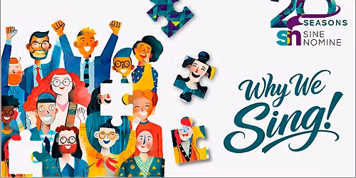 SINE NOMINE presents "Why We Sing!"