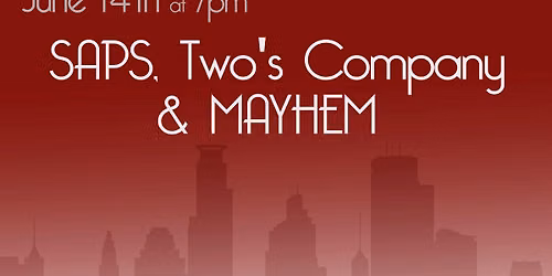 SAPS, Two's Company & MAYHEM