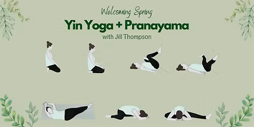 Welcoming Spring Yin Yoga + Pranayama with Jill Thompson