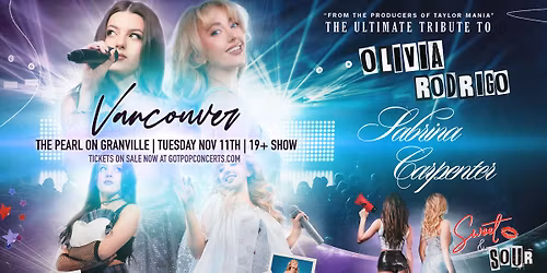 SWEET & SOUR: The Ultimate Tribute to Olivia Rodrigo & Sabrina Carpenter (Vancouver BC) 19+ Show