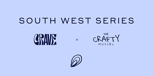 CRAVE at The Crafty Mussel / South West Series
